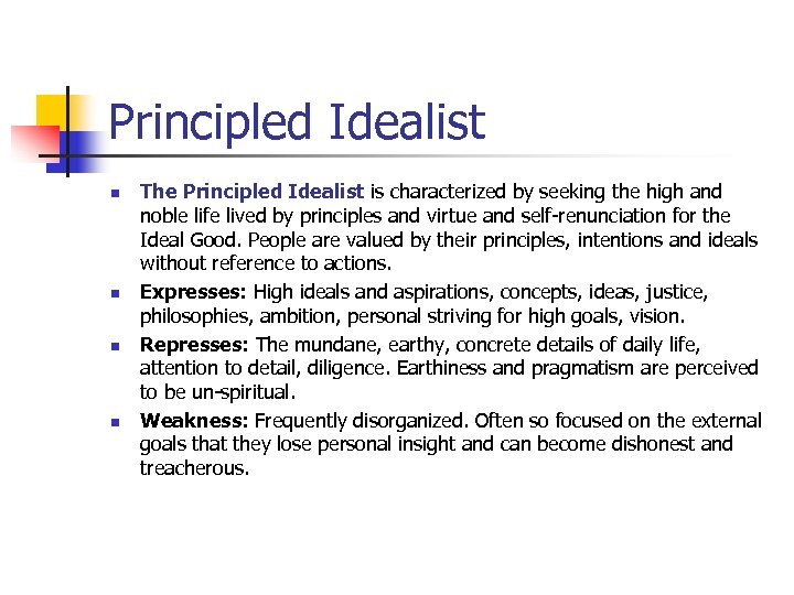 Principled Idealist n n The Principled Idealist is characterized by seeking the high and