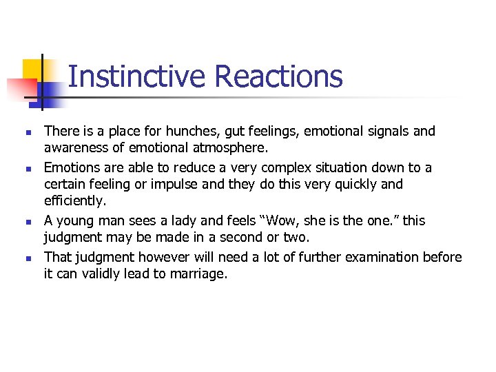 Instinctive Reactions n n There is a place for hunches, gut feelings, emotional signals