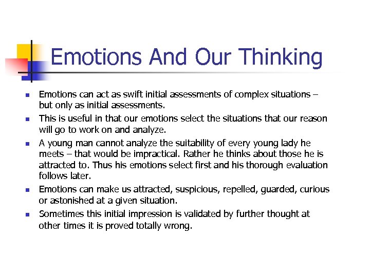 Emotions And Our Thinking n n n Emotions can act as swift initial assessments