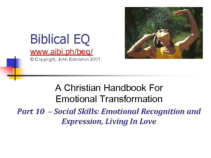 Biblical EQ www. aibi. ph/beq/ © Copyright, John Edmiston 2001 A Christian Handbook For