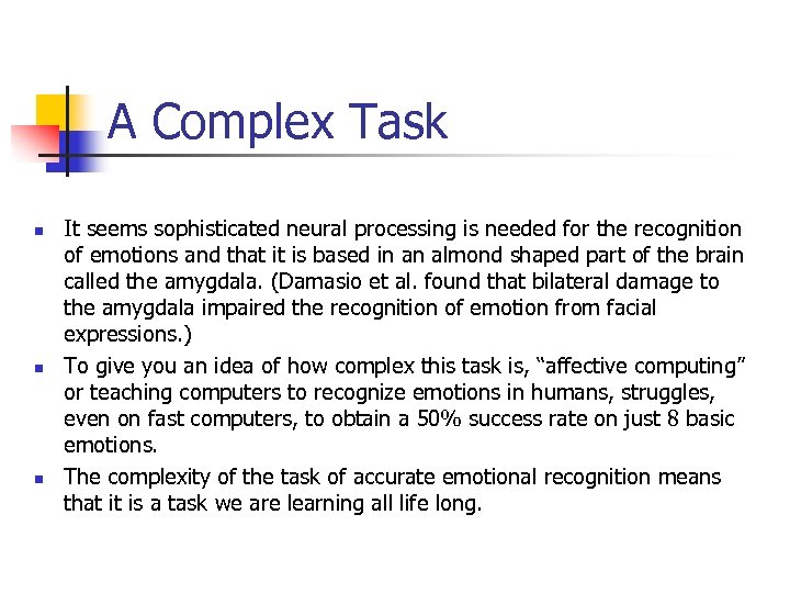 A Complex Task n n n It seems sophisticated neural processing is needed for