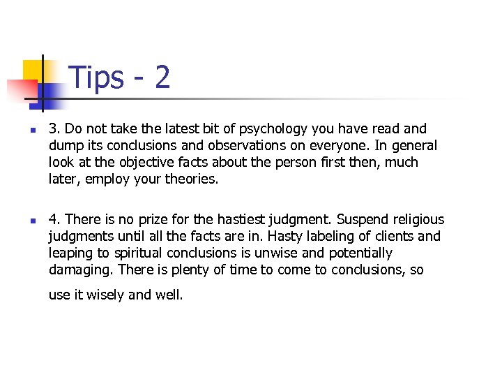 Tips - 2 n n 3. Do not take the latest bit of psychology