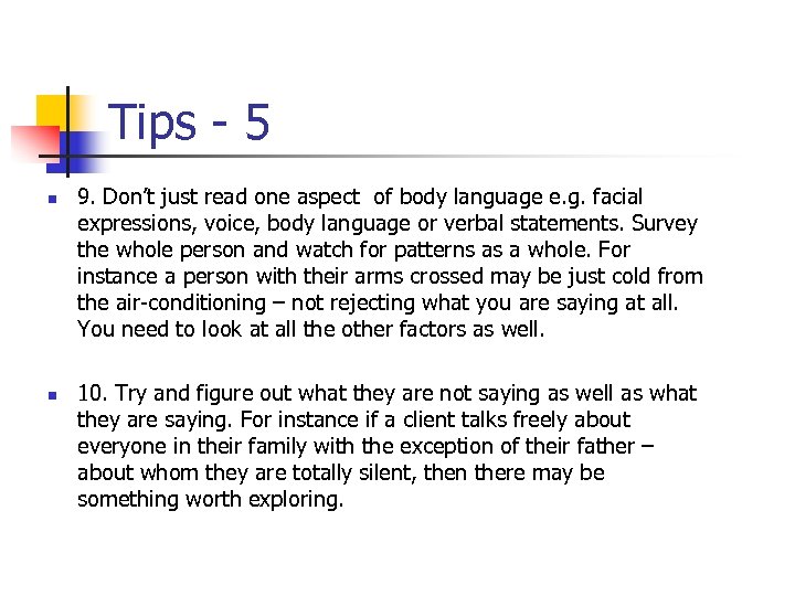 Tips - 5 n n 9. Don’t just read one aspect of body language