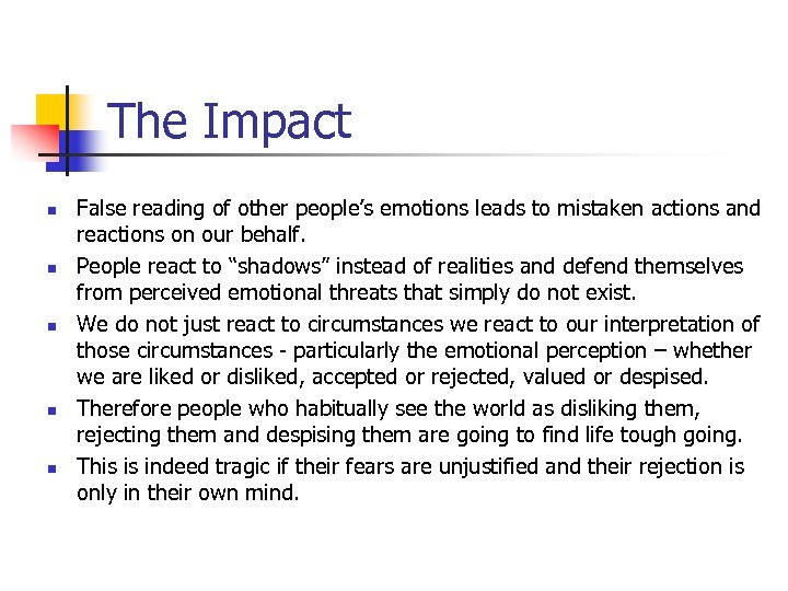 The Impact n n n False reading of other people’s emotions leads to mistaken