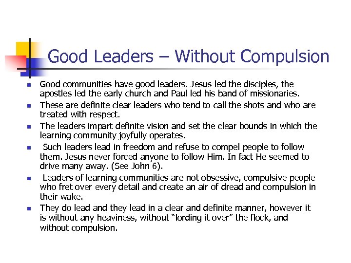 Good Leaders – Without Compulsion n n n Good communities have good leaders. Jesus