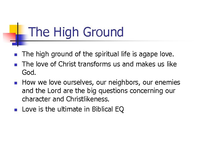 The High Ground n n The high ground of the spiritual life is agape