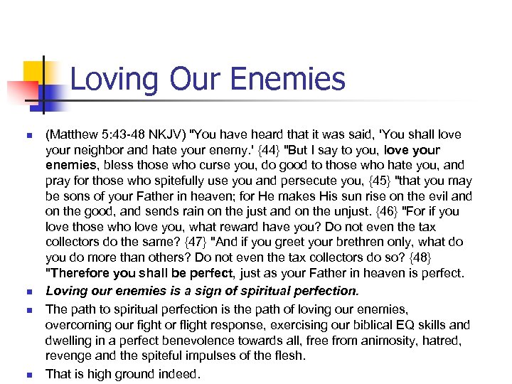 Loving Our Enemies n n (Matthew 5: 43 -48 NKJV) "You have heard that