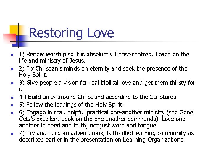 Restoring Love n n n n 1) Renew worship so it is absolutely Christ-centred.