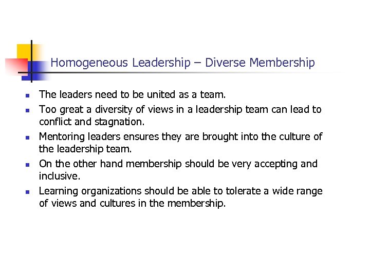 Homogeneous Leadership – Diverse Membership n n n The leaders need to be united