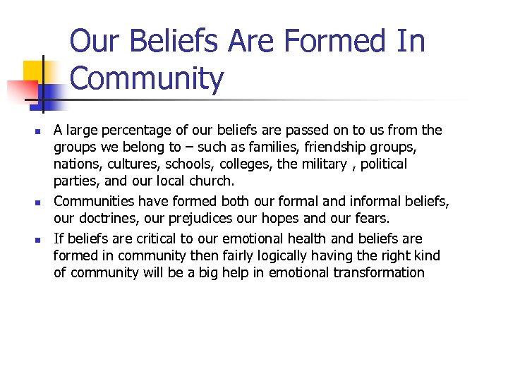 Our Beliefs Are Formed In Community n n n A large percentage of our