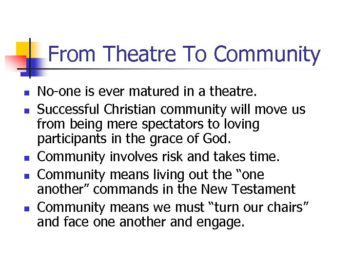 From Theatre To Community n n n No-one is ever matured in a theatre.