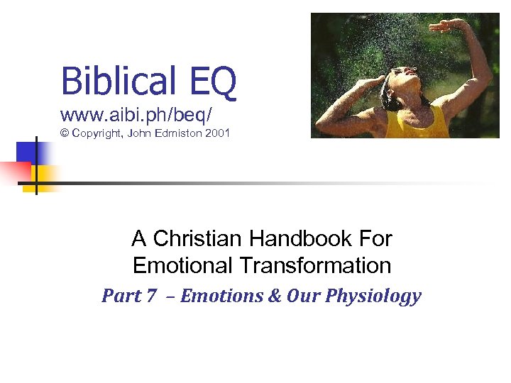 Biblical EQ www. aibi. ph/beq/ © Copyright, John Edmiston 2001 A Christian Handbook For