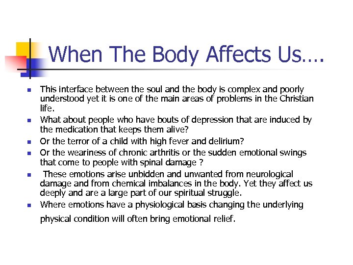 When The Body Affects Us…. n n n This interface between the soul and