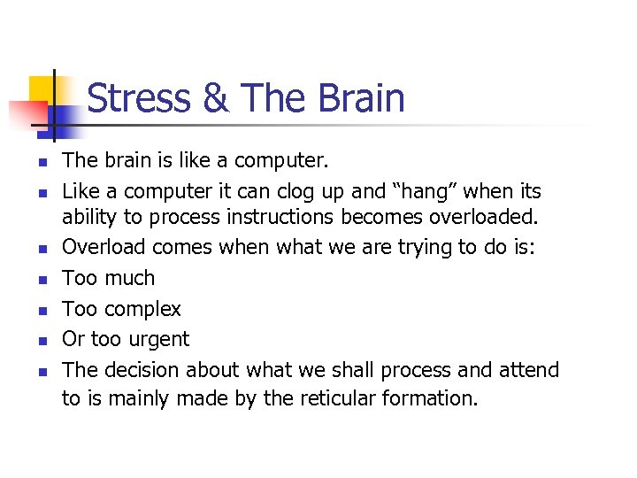 Stress & The Brain n n n The brain is like a computer. Like