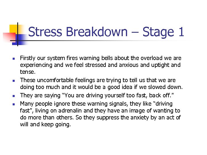 Stress Breakdown – Stage 1 n n Firstly our system fires warning bells about