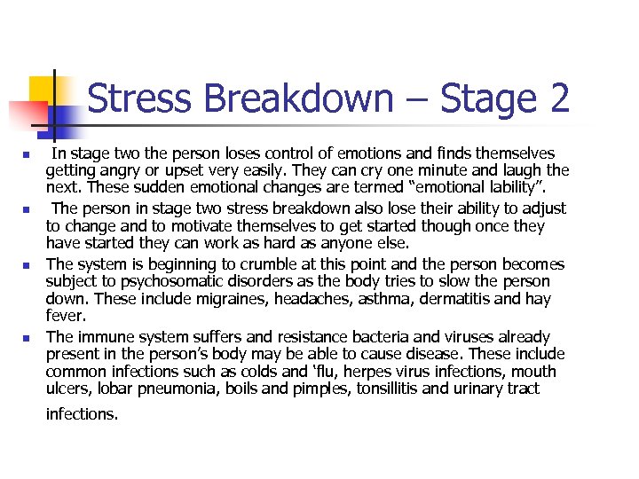 Stress Breakdown – Stage 2 n n In stage two the person loses control