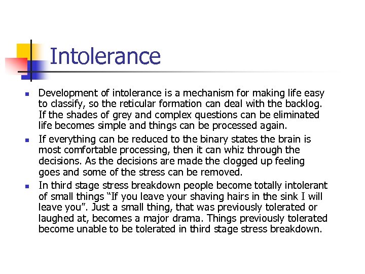 Intolerance n n n Development of intolerance is a mechanism for making life easy