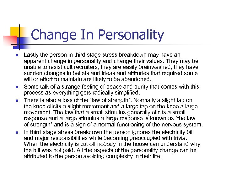 Change In Personality n n Lastly the person in third stage stress breakdown may