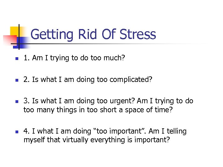 Getting Rid Of Stress n 1. Am I trying to do too much? n