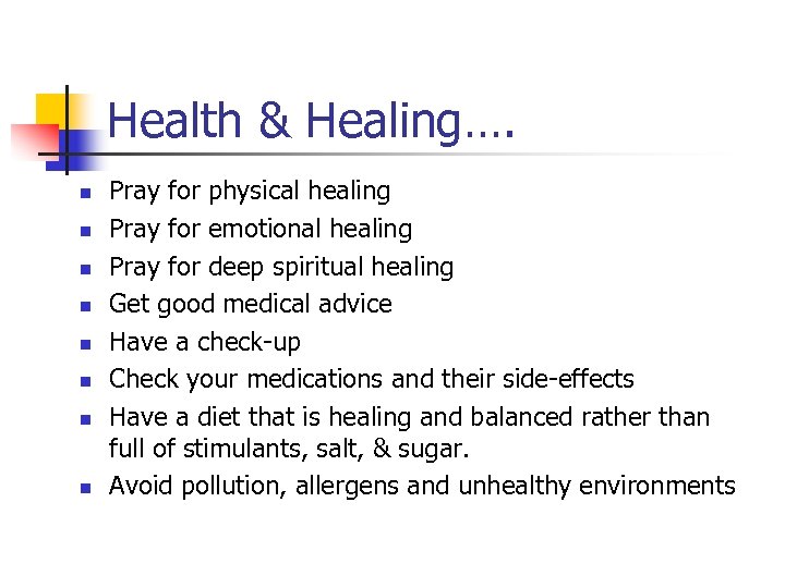 Health & Healing…. n n n n Pray for physical healing Pray for emotional