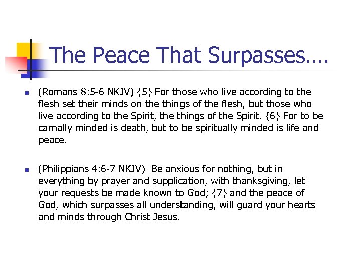 The Peace That Surpasses…. n n (Romans 8: 5 -6 NKJV) {5} For those