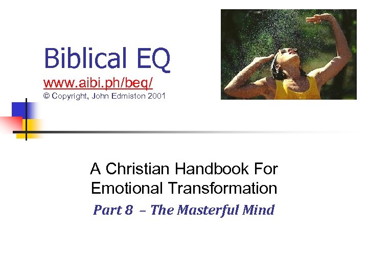 Biblical EQ www. aibi. ph/beq/ © Copyright, John Edmiston 2001 A Christian Handbook For