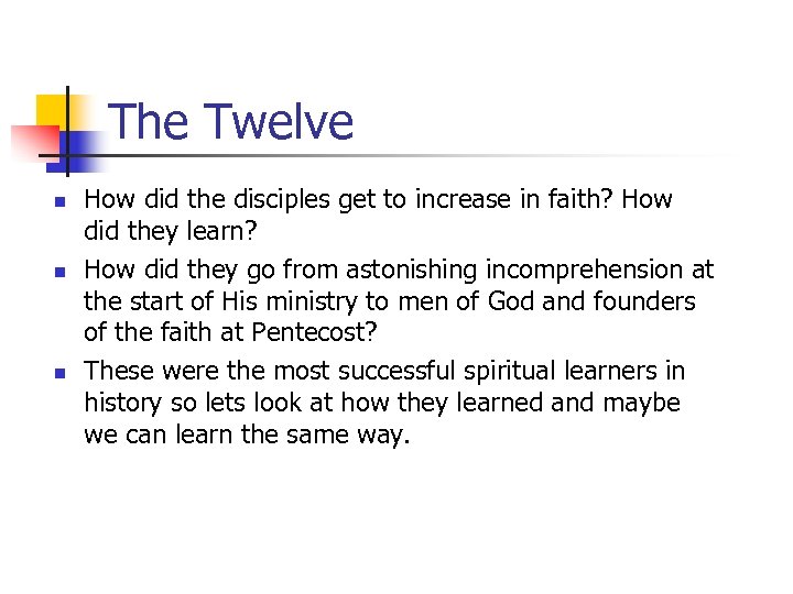 The Twelve n n n How did the disciples get to increase in faith?