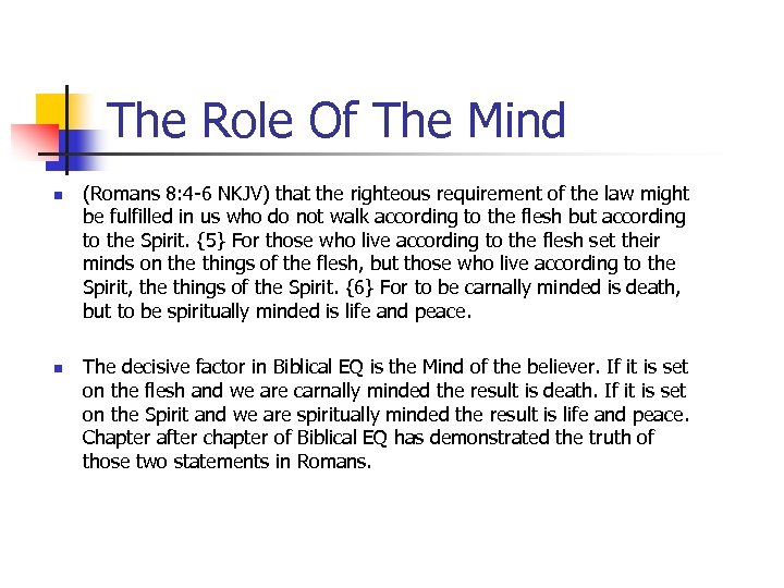 The Role Of The Mind n n (Romans 8: 4 -6 NKJV) that the