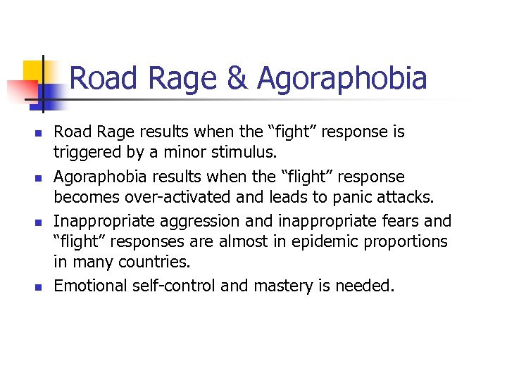 Road Rage & Agoraphobia n n Road Rage results when the “fight” response is