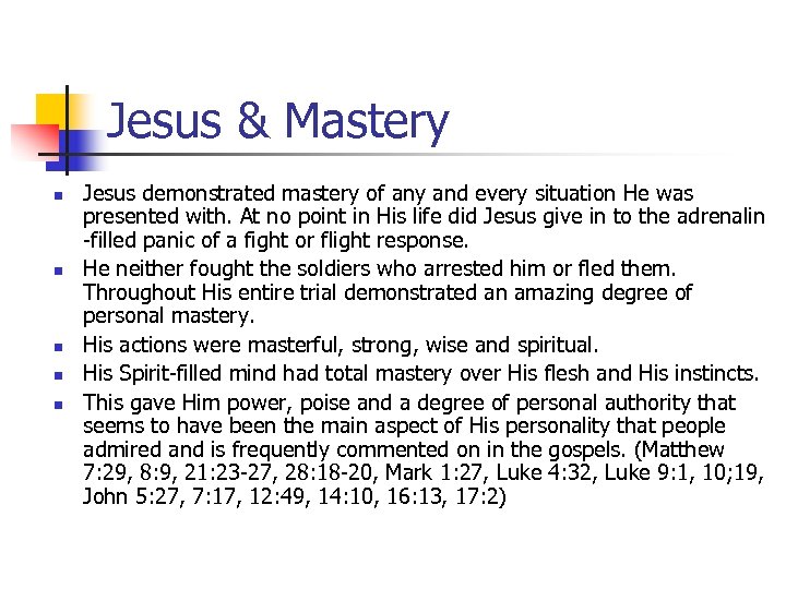 Jesus & Mastery n n n Jesus demonstrated mastery of any and every situation