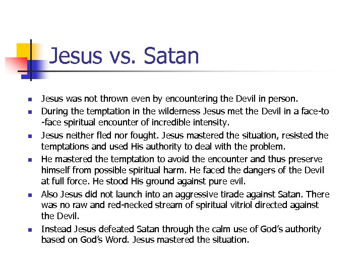 Jesus vs. Satan n n n Jesus was not thrown even by encountering the