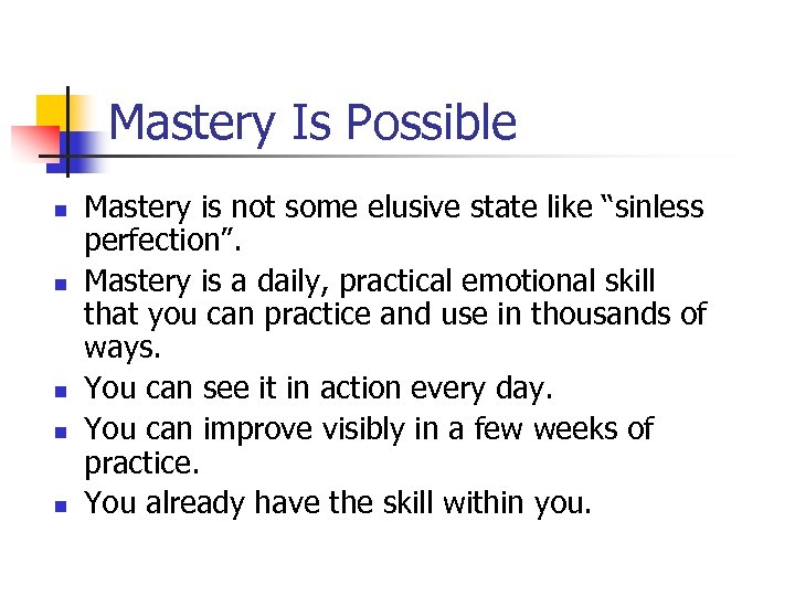 Mastery Is Possible n n n Mastery is not some elusive state like “sinless