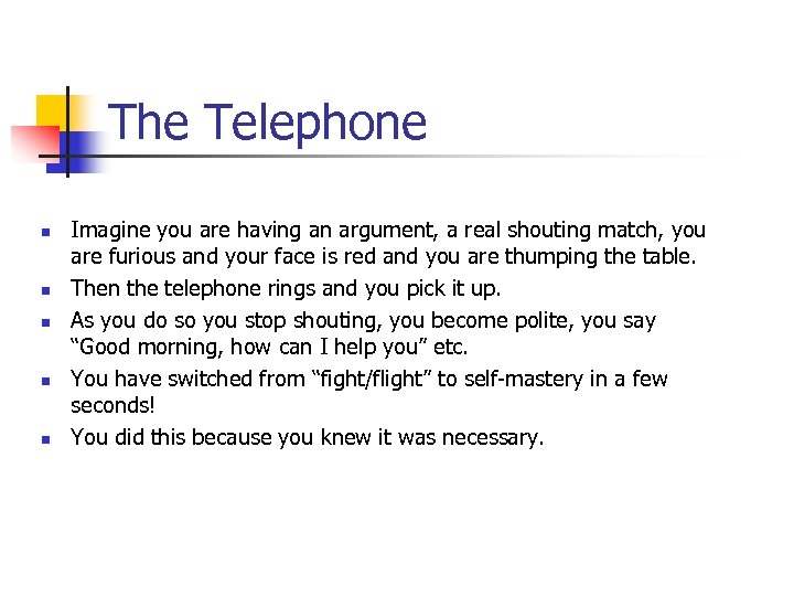 The Telephone n n n Imagine you are having an argument, a real shouting