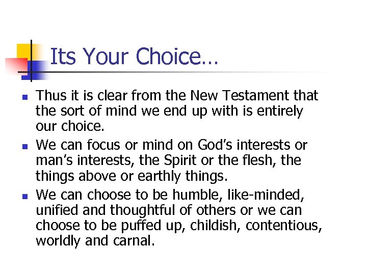 Its Your Choice… n n n Thus it is clear from the New Testament