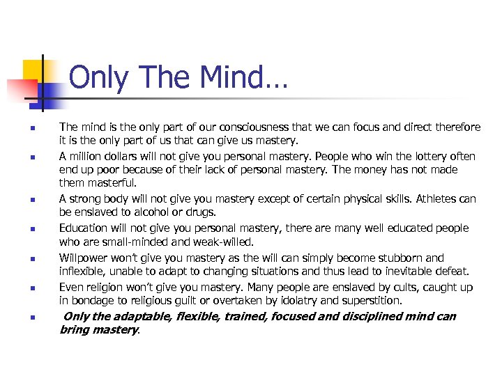 Only The Mind… n n n n The mind is the only part of