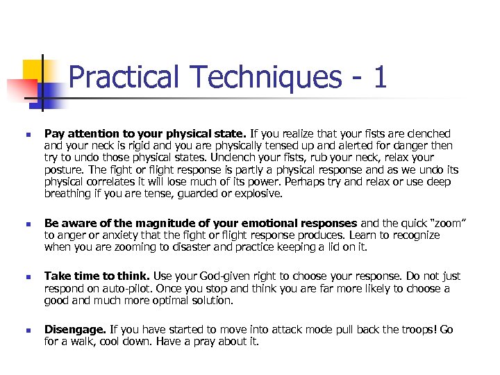 Practical Techniques - 1 n n Pay attention to your physical state. If you