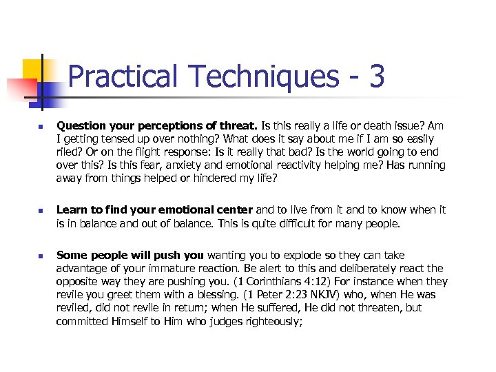 Practical Techniques - 3 n n n Question your perceptions of threat. Is this