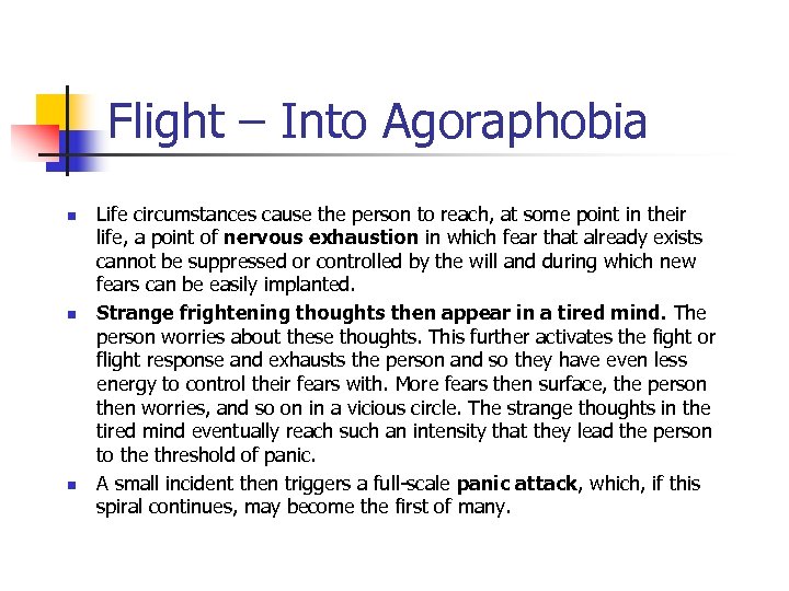 Flight – Into Agoraphobia n n n Life circumstances cause the person to reach,