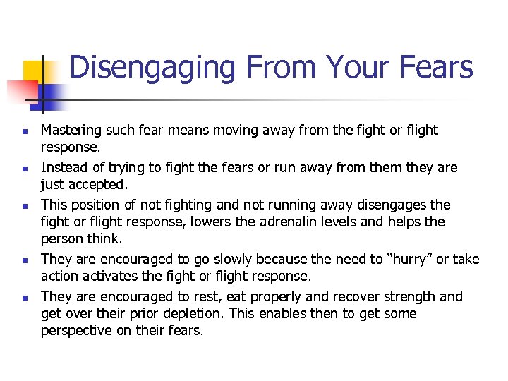 Disengaging From Your Fears n n n Mastering such fear means moving away from