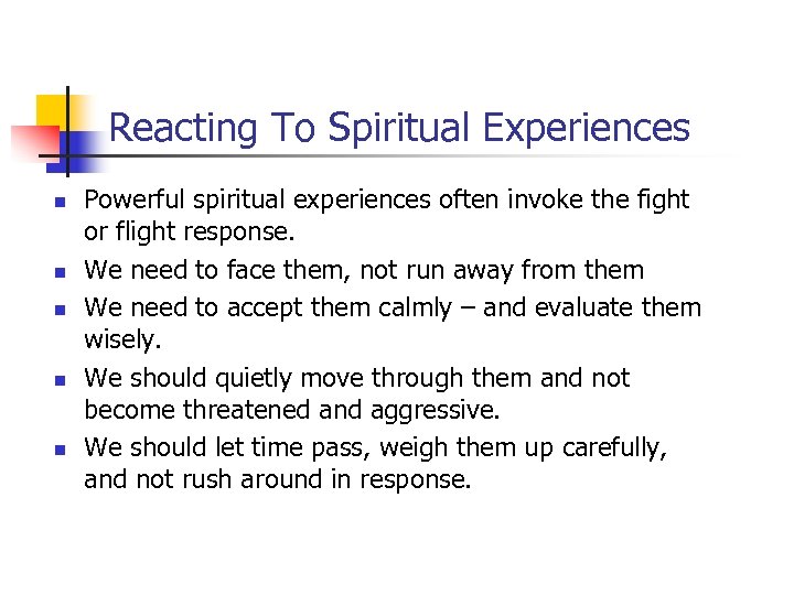 Reacting To Spiritual Experiences n n n Powerful spiritual experiences often invoke the fight