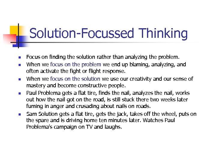 Solution-Focussed Thinking n n n Focus on finding the solution rather than analyzing the