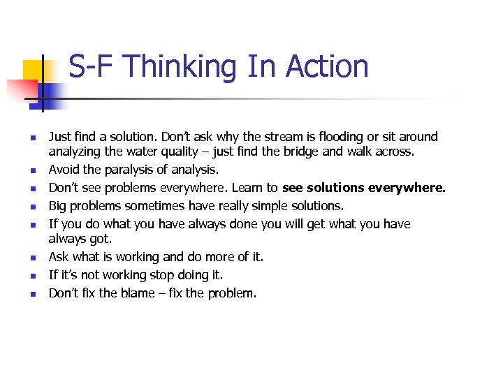 S-F Thinking In Action n n n n Just find a solution. Don’t ask