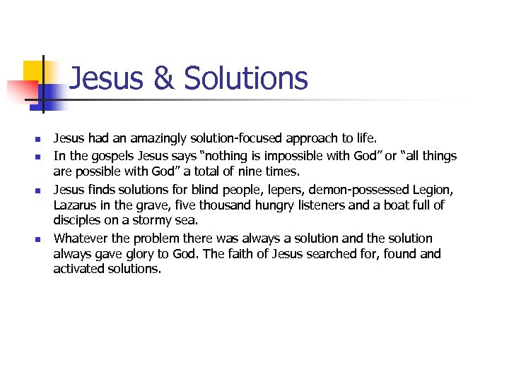 Jesus & Solutions n n Jesus had an amazingly solution-focused approach to life. In