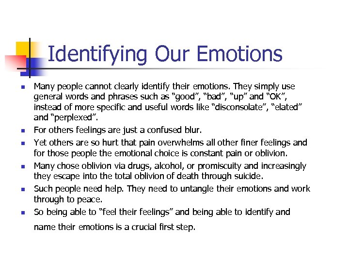 Identifying Our Emotions n n n Many people cannot clearly identify their emotions. They