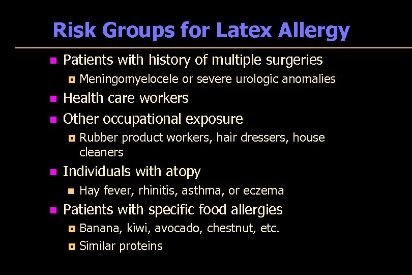 Risk Groups for Latex Allergy n Patients with history of multiple surgeries ¦ n