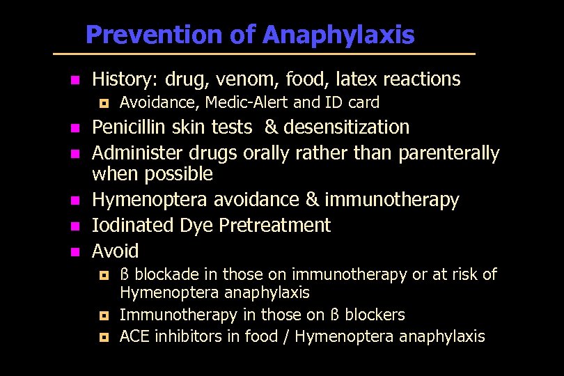 Prevention of Anaphylaxis n History: drug, venom, food, latex reactions ¦ n n n