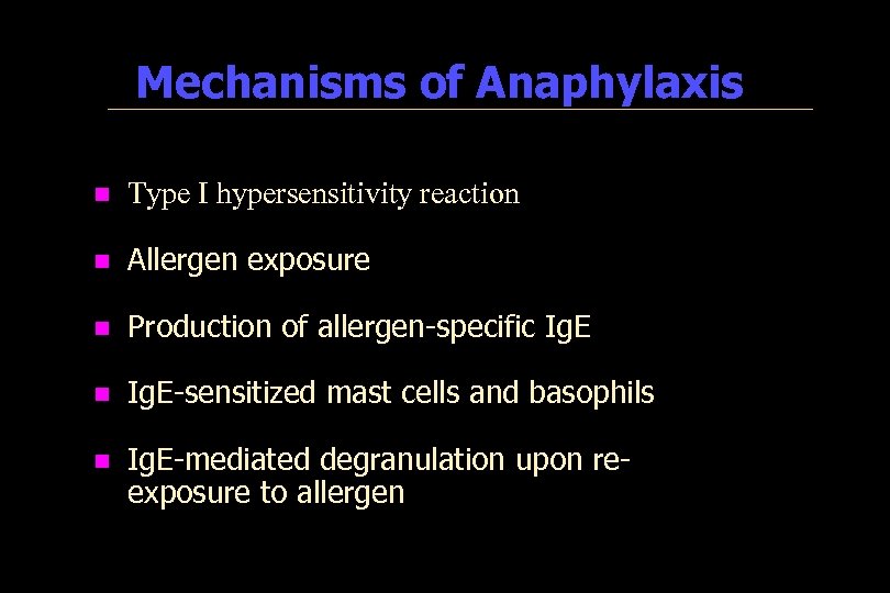 Mechanisms of Anaphylaxis n Type I hypersensitivity reaction n Allergen exposure n Production of