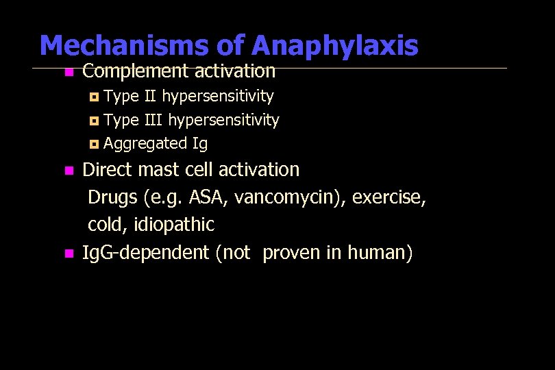 Mechanisms of Anaphylaxis n Complement activation Type II hypersensitivity ¦ Type III hypersensitivity ¦