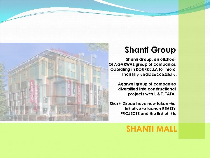 Shanti Group, an offshoot Of AGARWAL group of companies Operating in ROURKELLA for more