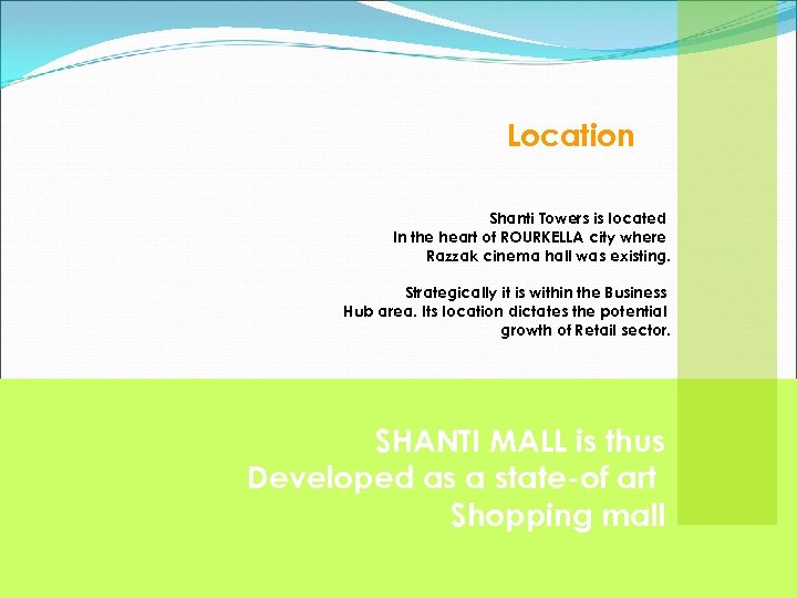 Location Shanti Towers is located In the heart of ROURKELLA city where Razzak cinema